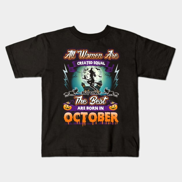 All woman are created equal but only the best are born in october gift woman halloween Kids T-Shirt by LutzDEsign